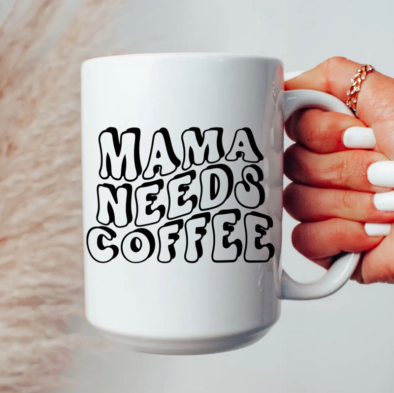 Mama Needs Coffee Mug